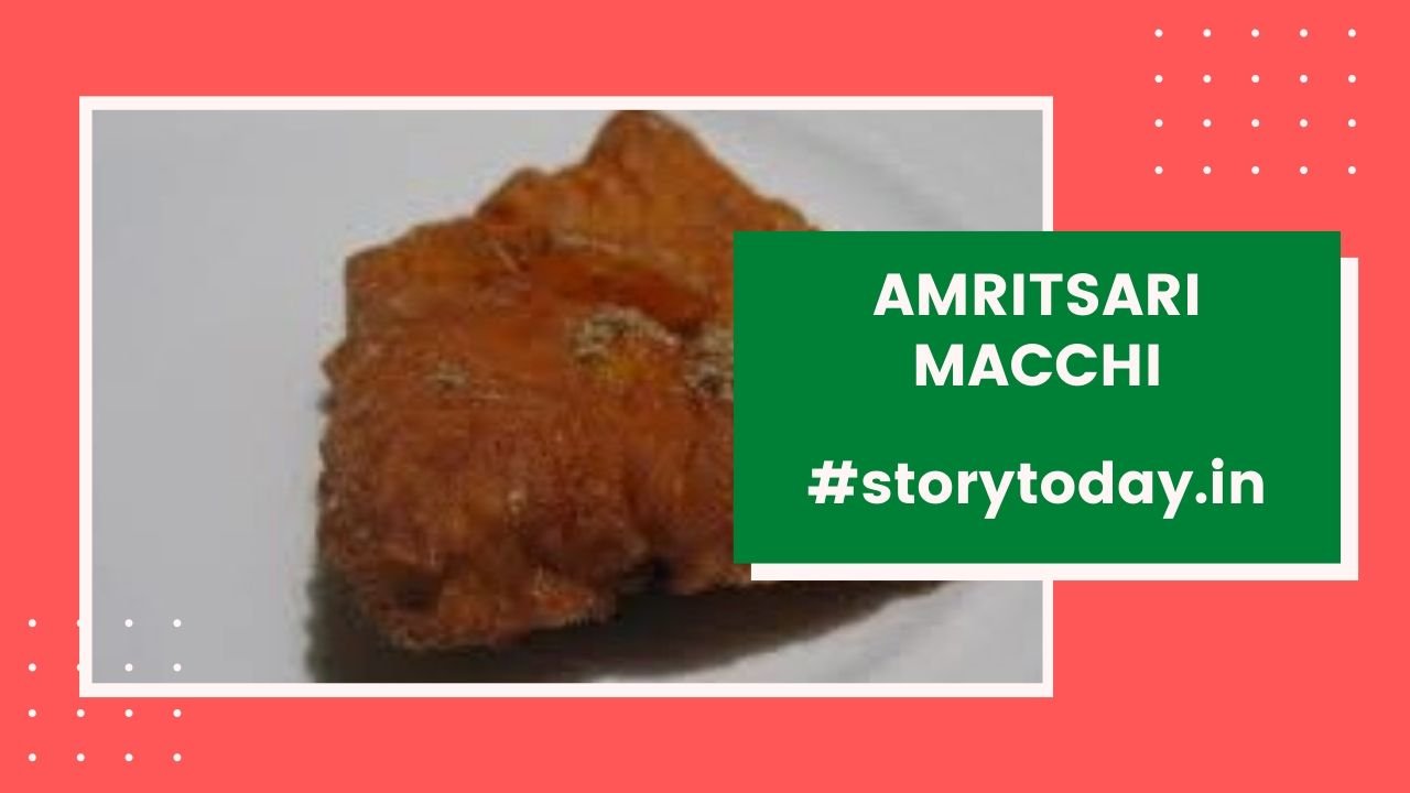 Amritsari Macchi, Appetizer Named after the city - StoryToday.in