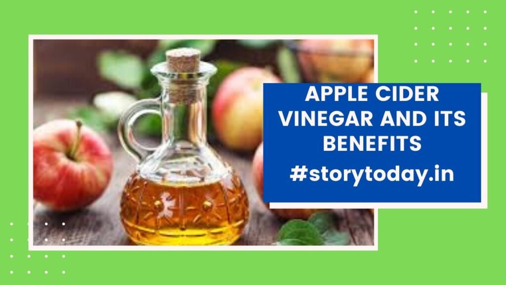 Apple cider vinegar and Its benefits, আপেল চিদাৰ ভিনেগাৰ StoryToday.in